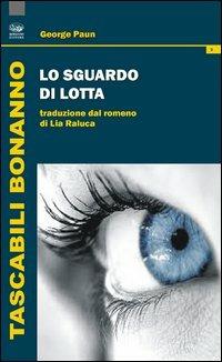 Lo sguardo di Lotta - George Paun - Libro Bonanno 2013, Tascabili Bonanno. La musa dormiente | Libraccio.it