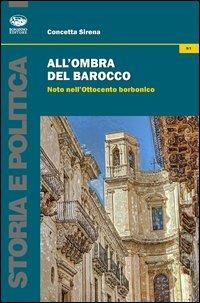 All'ombra del barocco. Noto nell'Ottocento borbonico - Concetta Sirena - Libro Bonanno 2013, Storia e politica | Libraccio.it