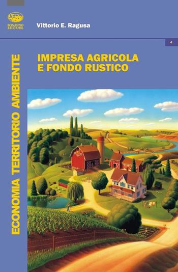 Impresa agricola e fondo rustico - Vittorio E. Ragusa - Libro Bonanno 2014, Economia territorio ambiente | Libraccio.it