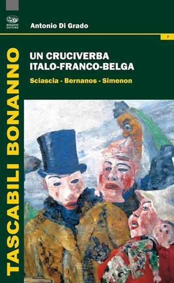 Un cruciverba italo-franco-belga. Sciascia-Bernanos-Simenon - Antonio Di Grado - Libro Bonanno 2014, Tascabili Bonanno. Letteratura italiana | Libraccio.it