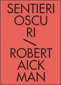 Sentieri oscuri. Tutti i racconti fantastici. Vol. 1 - Robert Aickman - Libro Hypnos 2012, Biblioteca dell'immaginario | Libraccio.it