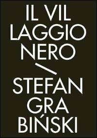 Il villaggio nero. Racconti fantastici - Stefan Grabinski - Libro Hypnos 2012, Biblioteca dell'immaginario | Libraccio.it