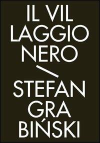 Il villaggio nero. Racconti fantastici - Stefan Grabinski - Libro Edizioni Hypnos 2012, Biblioteca dell'immaginario | Libraccio.it
