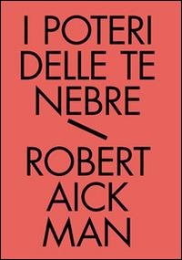 I poteri delle tenebre. Tutti i racconti fantastici. Vol. 2 - Robert Aickman - Libro Edizioni Hypnos 2014, Biblioteca dell'immaginario | Libraccio.it