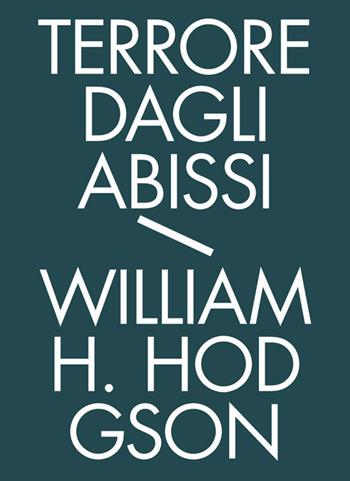 Terrore dagli abissi. Tutti i racconti di mare. Vol. 1 - William Hope Hodgson - Libro Edizioni Hypnos 2015, Biblioteca dell'immaginario | Libraccio.it