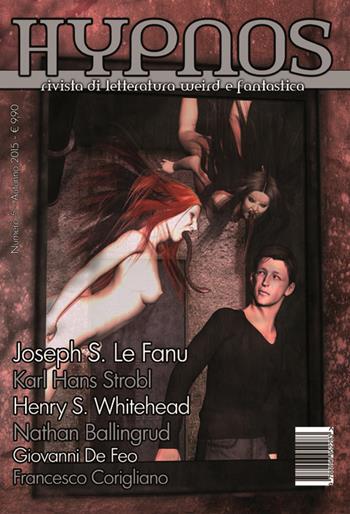 Hypnos. Rivista di letteratura weird e fantastica. Vol. 5 - Joseph Sheridan Le Fanu, Nathan Ballingrud - Libro Edizioni Hypnos 2015 | Libraccio.it