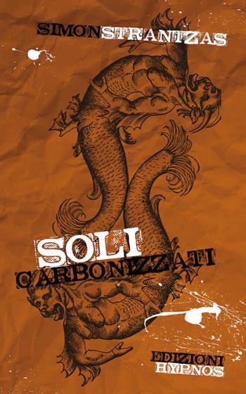 Soli carbonizzati - Simon Strantzas - Libro Edizioni Hypnos 2016, Modern Weird | Libraccio.it