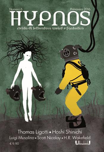 Hypnos. Rivista di letteratura weird e fantastica. Vol. 6 - Thomas Ligotti, Nicolay Scott, Shinici Hoshi - Libro Edizioni Hypnos 2016 | Libraccio.it