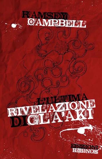 L'ultima rivelazione di Gla'aki - Ramsey Campbell - Libro Edizioni Hypnos 2016, Modern Weird | Libraccio.it