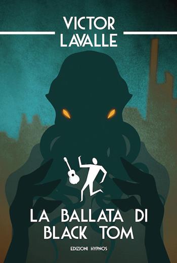 La ballata di Black Tom - Victor LaValle - Libro Edizioni Hypnos 2017, Visioni | Libraccio.it