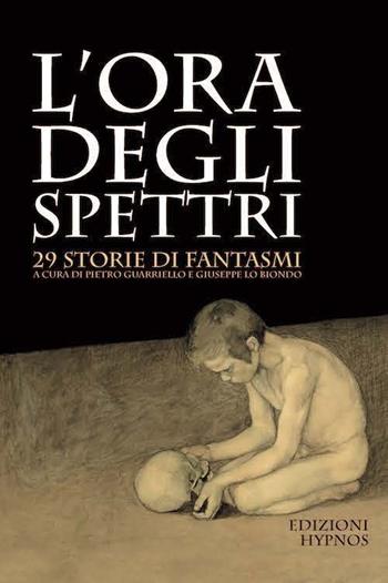L'ora degli spettri. 29 storie di fantasmi  - Libro Edizioni Hypnos 2017, Mirabilia | Libraccio.it
