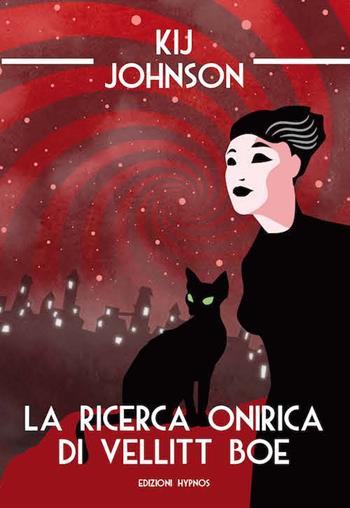 La ricerca onirica di Vellitt Boe - Kij Johnson - Libro Edizioni Hypnos 2018, Visioni | Libraccio.it