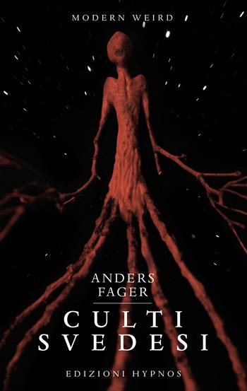 Culti svedesi. Le viscere dei miti. Nove squarci nell'universo di H.P. Lovecraft - Anders Fager - Libro Edizioni Hypnos 2019, Modern Weird | Libraccio.it