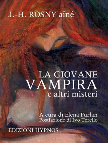 La giovane vampira e altri misteri - Joseph-Henry Rosny Aîné - Libro Edizioni Hypnos 2020, Impronte | Libraccio.it