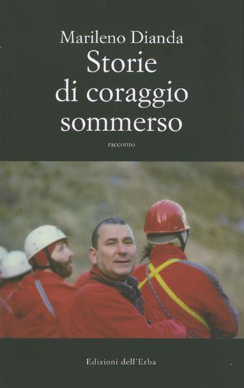 Storie di coraggio sommerso - Marileno Dianda - Libro Edizioni dell'Erba 2011 | Libraccio.it