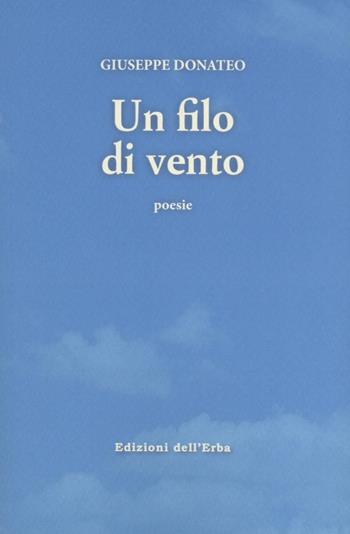 Un filo di vento - Giuseppe Donateo - Libro Edizioni dell'Erba 2019, La foresteria | Libraccio.it
