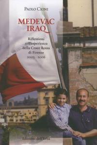 Medevac Iraq, riflessioni sull'esperienza della Croce Rossa di Firenze 2003-2006 - Paolo Cioni - Libro Edizioni dell'Erba 2020 | Libraccio.it