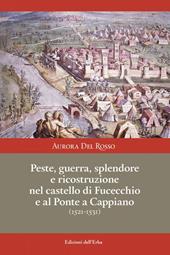 Peste, guerra, splendore e ricostruzione nel castello di Fucecchio e al Ponte a Cappiano (1521-1531)