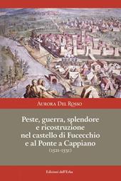 Peste, guerra, splendore e ricostruzione nel castello di Fucecchio e al Ponte a Cappiano (1521-1531)