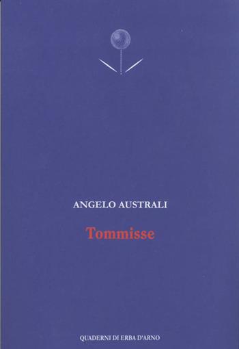 Tommisse - Angelo Australi - Libro Edizioni dell'Erba 2022, Quaderni di Erba d'Arno | Libraccio.it