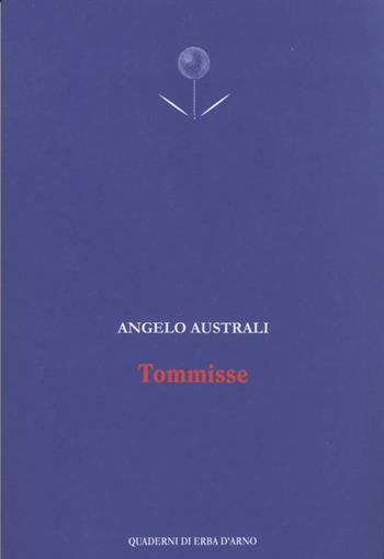 Tommisse - Angelo Australi - Libro Edizioni dell'Erba 2022, Quaderni di Erba d'Arno | Libraccio.it