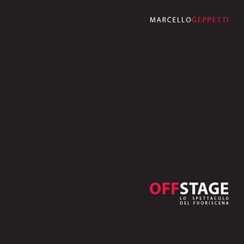 Offstage. Lo spettacolo del fuoriscena - Marcello Geppetti - Libro Made in Tomorrow 2015 | Libraccio.it