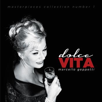 Dolce Vita. Masterpieces collection. Ediz. italiana e inglese. Vol. 1 - Marcello Geppetti - Libro Made in Tomorrow 2018 | Libraccio.it