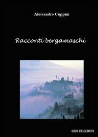 Racconti bergamaschi - Alessandro Cuppini - Libro GDS 2010 | Libraccio.it