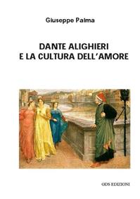 Dante Alighieri e la cultura dell'amore - Giuseppe Palma - Libro GDS 2010 | Libraccio.it