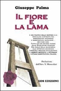 Il fiore e la lama - Giuseppe Palma - Libro GDS 2011, Orizzonti storici | Libraccio.it