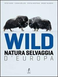 Wild. Natura selvaggia d'Europa. Ediz. illustrata  - Libro L'Ippocampo 2010 | Libraccio.it