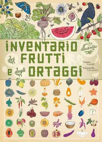 Inventario illustrato dei frutti e degli ortaggi - Emmanuelle Tchoukriel, Virginie Aladjidi - Libro L'Ippocampo Ragazzi 2011 | Libraccio.it