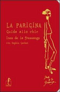 La parigina. Guida allo chic - Ines de La Fressange, Sophie Gachet - Libro L'Ippocampo 2017 | Libraccio.it