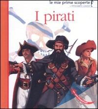 I pirati. Ediz. illustrata  - Libro L'Ippocampo Ragazzi 2016, Le mie prime scoperte | Libraccio.it