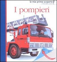 I pompieri. Ediz. illustrata  - Libro L'Ippocampo Ragazzi 2016, Le mie prime scoperte | Libraccio.it