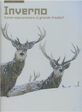 Inverno. Come sopravvivere al grande freddo? Ediz. illustrata