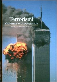 Terrorismi. Violenza propaganda - François-Bernard Huyghe - Libro L'Ippocampo 2011 | Libraccio.it