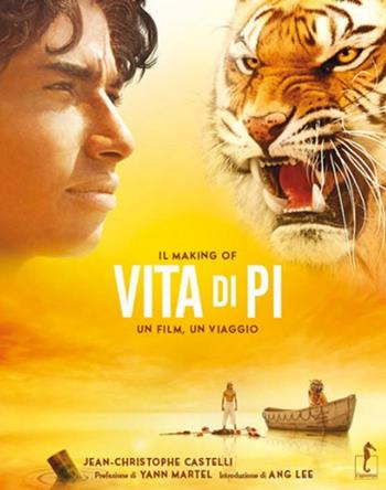 Il making di «Vita di Pi». Un film, un viaggio. Ediz. illustrata - Jean-Christophe Castelli - Libro L'Ippocampo 2012 | Libraccio.it