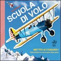 Scuola di volo. Come pilotare un aereo passo dopo passo - Nick Barnard - Libro L'Ippocampo Ragazzi 2012, Scuola guida | Libraccio.it