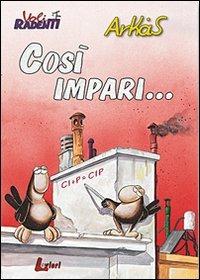 Così impari... - Arkas - Libro Lavieri 2010, Arkas. Voli radenti | Libraccio.it