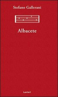 Albacete - Stefano Gallerani - Libro Lavieri 2012, Arno | Libraccio.it