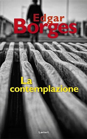 La contemplazione - Edgar Borges - Libro Lavieri 2013, Autrement | Libraccio.it