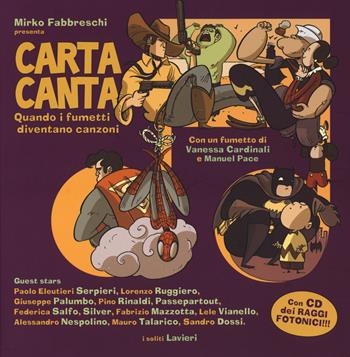 Carta canta. Quando i fumetti diventano canzoni - Mirko Fabbreschi - Libro Lavieri 2014, I soliti Lavieri | Libraccio.it