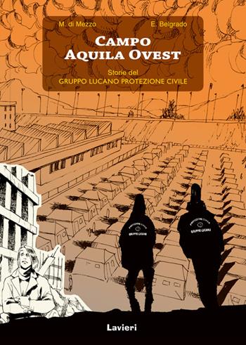 Campo Aquila ovest - Marcello Di Mezzo, Eugenio Belgrado - Libro Lavieri 2014 | Libraccio.it