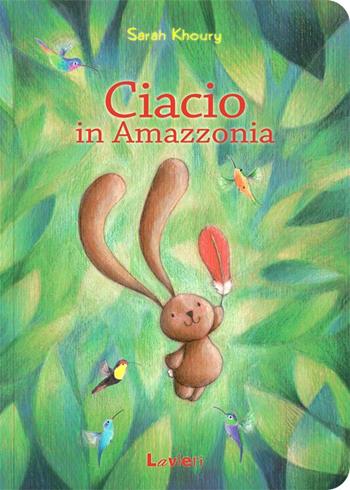 Ciacio in Amazzonia - Sarah Khoury - Libro Lavieri 2015 | Libraccio.it