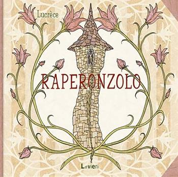 Raperonzolo. Ediz. illustrata - Lucrèce - Libro Lavieri 2015, Piccole pesti | Libraccio.it