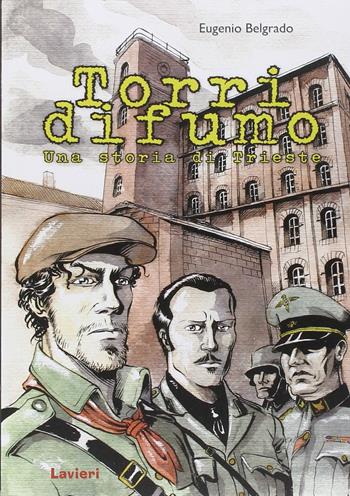 Torri di fumo. Una storia di Trieste - Eugenio Belgrado - Libro Lavieri 2014 | Libraccio.it