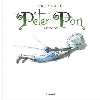 Peter Pan. Artbook - Massimiliano Frezzato - Libro Lavieri 2015 | Libraccio.it