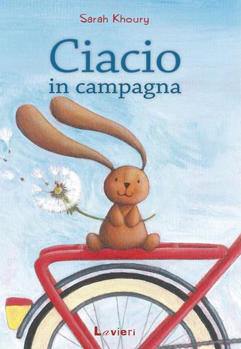 Ciacio in campagna. Ediz. illustrata - Sarah Khoury - Libro Lavieri 2016 | Libraccio.it