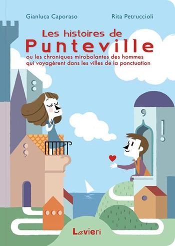 Les histoires de Punteville - Gianluca Caporaso, Rita Petruccioli - Libro Lavieri 2014 | Libraccio.it